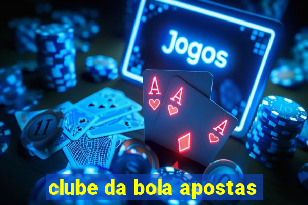 clube da bola apostas